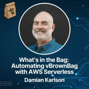 Featured image for What's in the Bag? Automating the vBrownBag with AWS Serverless