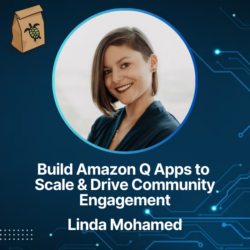 Featured image for Build Amazon Q Apps to Scale & Drive Community Engagement with Linda Mohamed