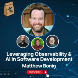 Featured image for Leveraging Observability & AI in Software Development with Matthew Bonig