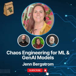 Featured image for Applying Chaos Engineering to ML & Gen AI Workloads with Jenn Bergstrom