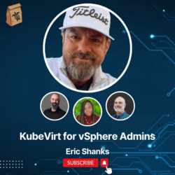 Featured image for KubeVirt for vSphere Admins with Eric Shanks